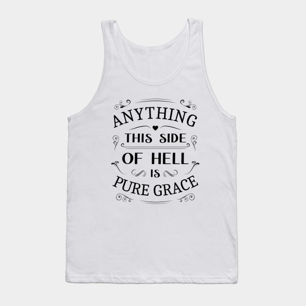 Anything this  is pure graceside of hell, Glory of God Tank Top by FlyingWhale369